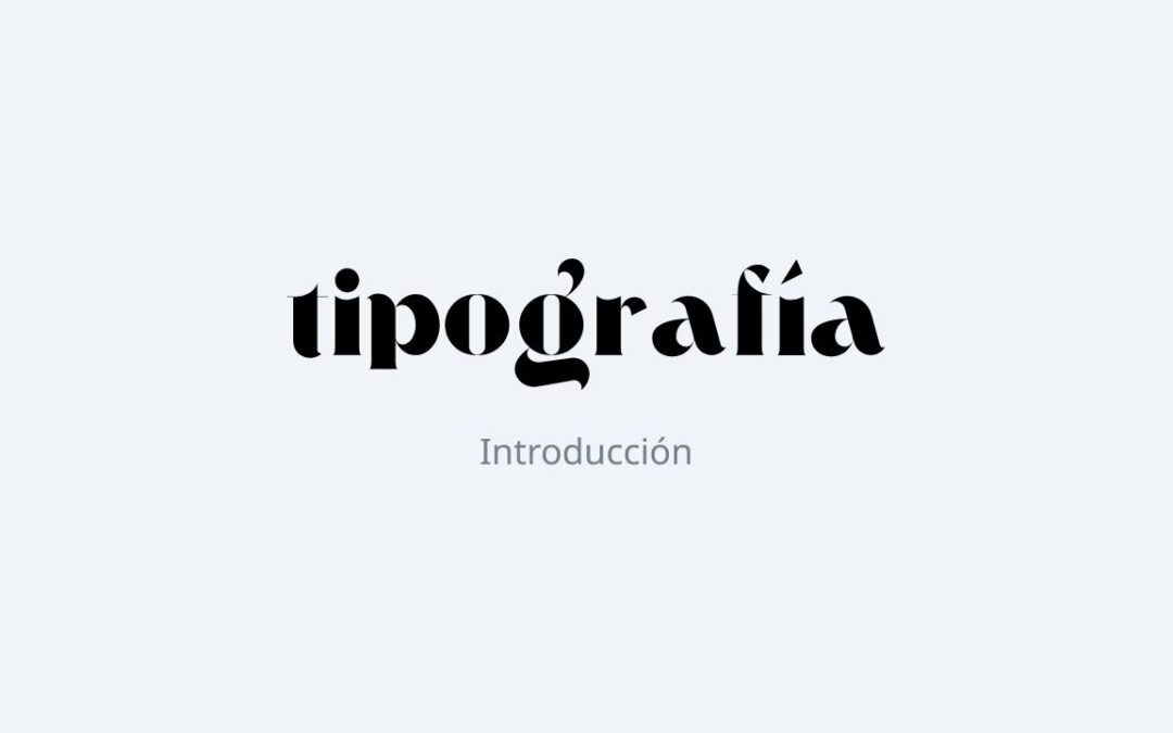 Lección #1 Introducción a la tipografía, ¿porqué es importante y cómo elegirla?